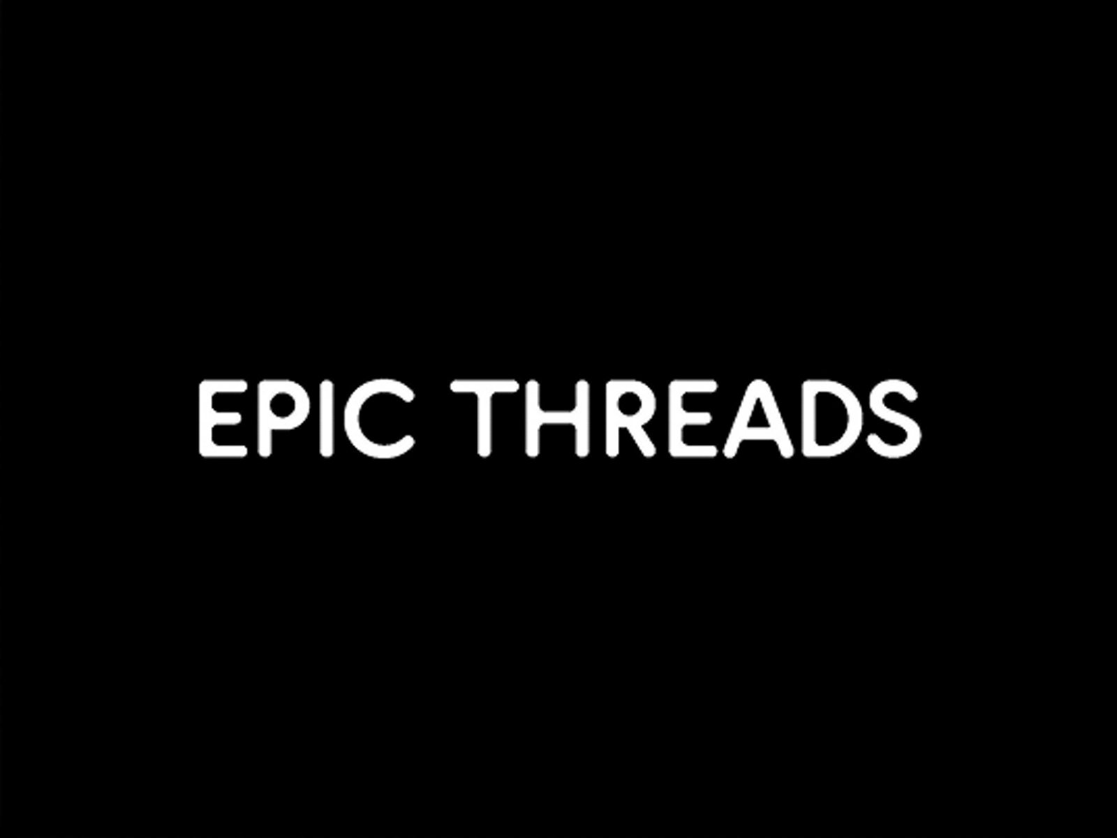 Epic Threads