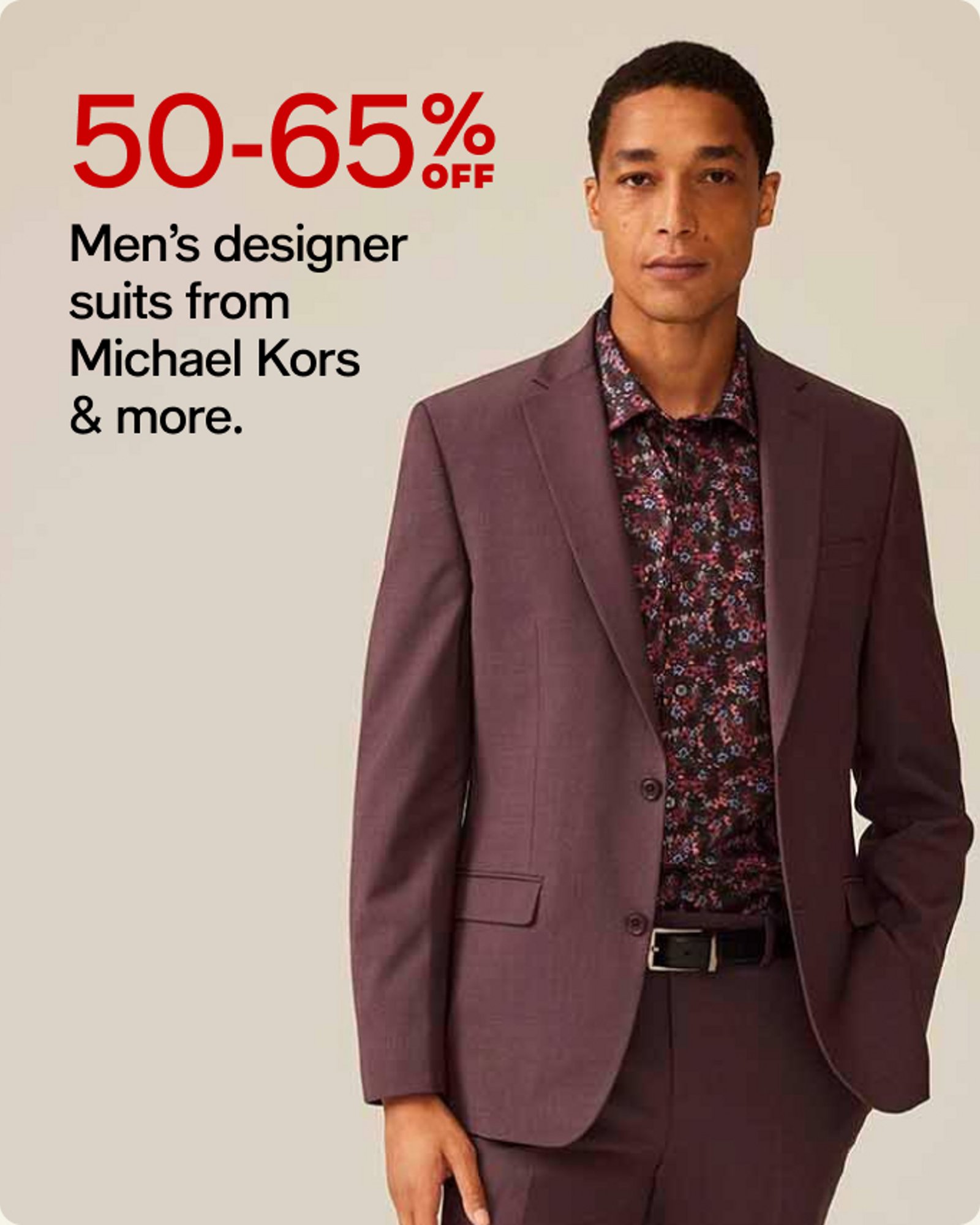 50-65% OFF Men's designer suits from Michael Kors & more.