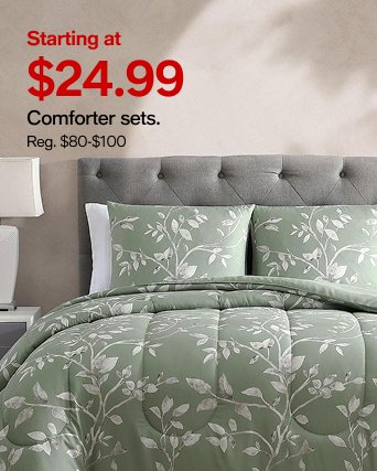Starting at $24.99 Comforter sets
