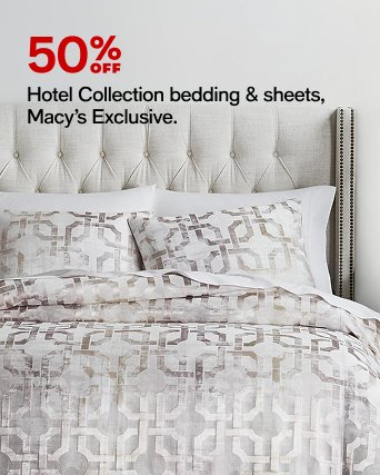 50% off Hotel Collection beddings & sheets