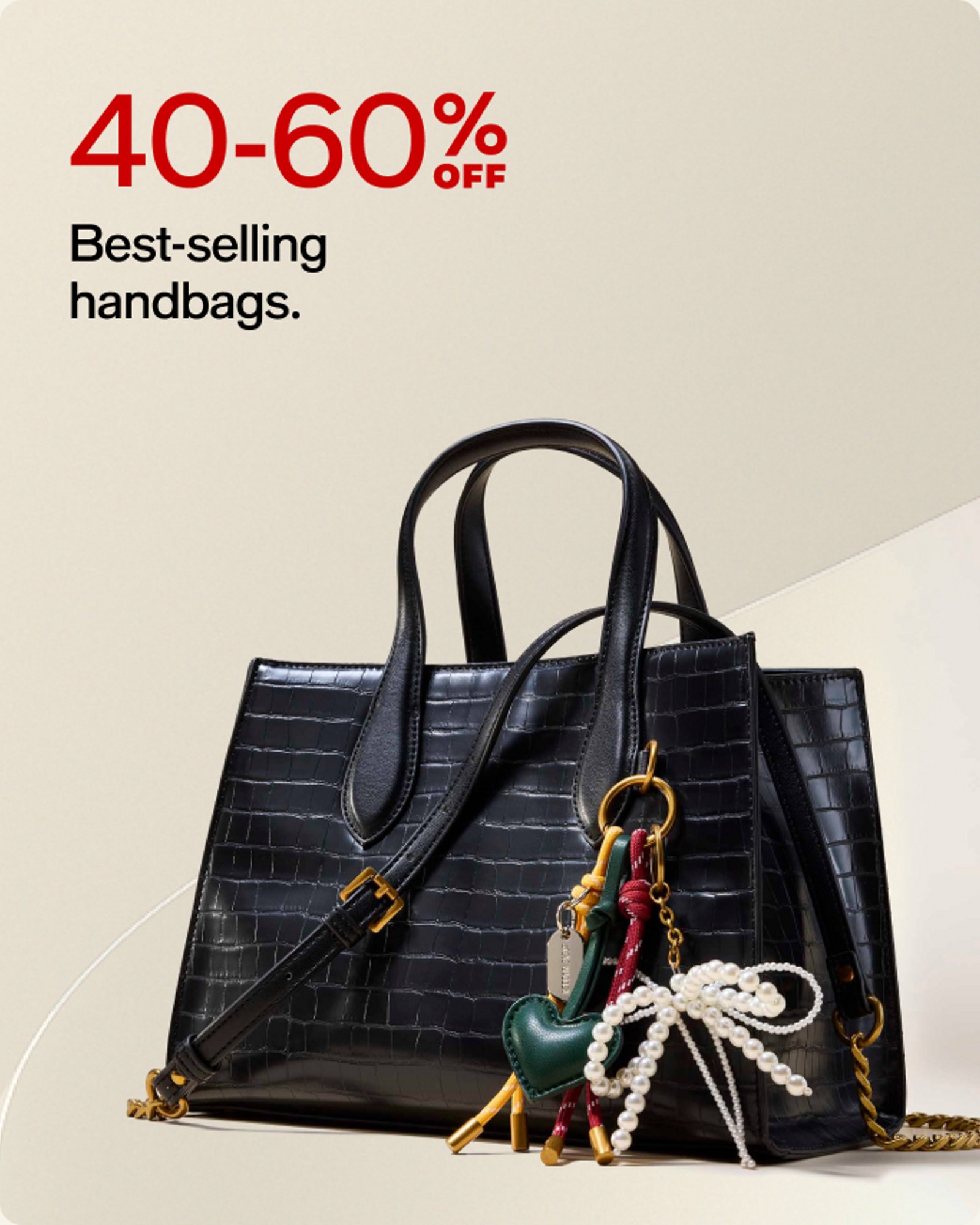 40-60% OFF Best-selling handbags.
