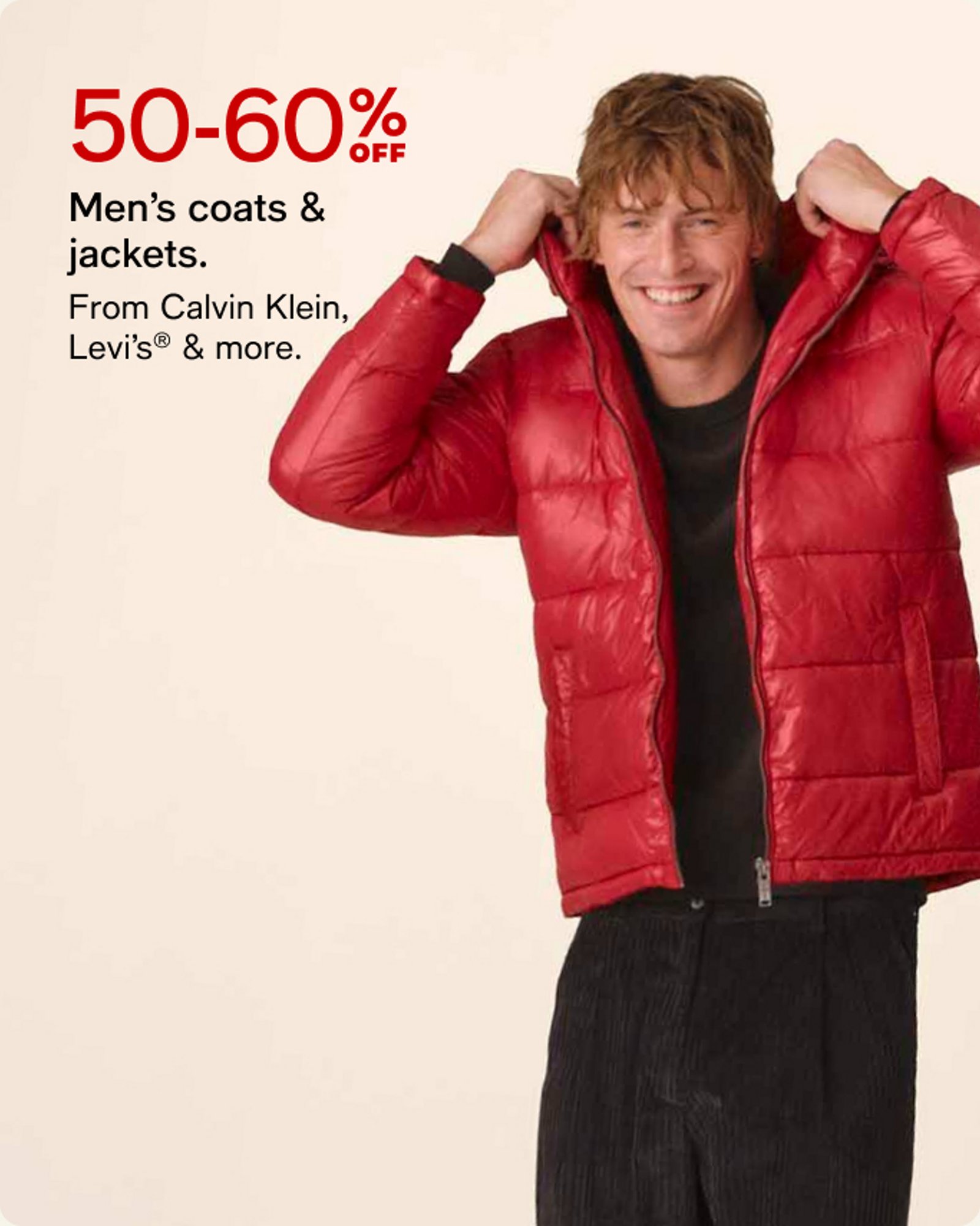 50-60% OFF Men's coats & jackets.