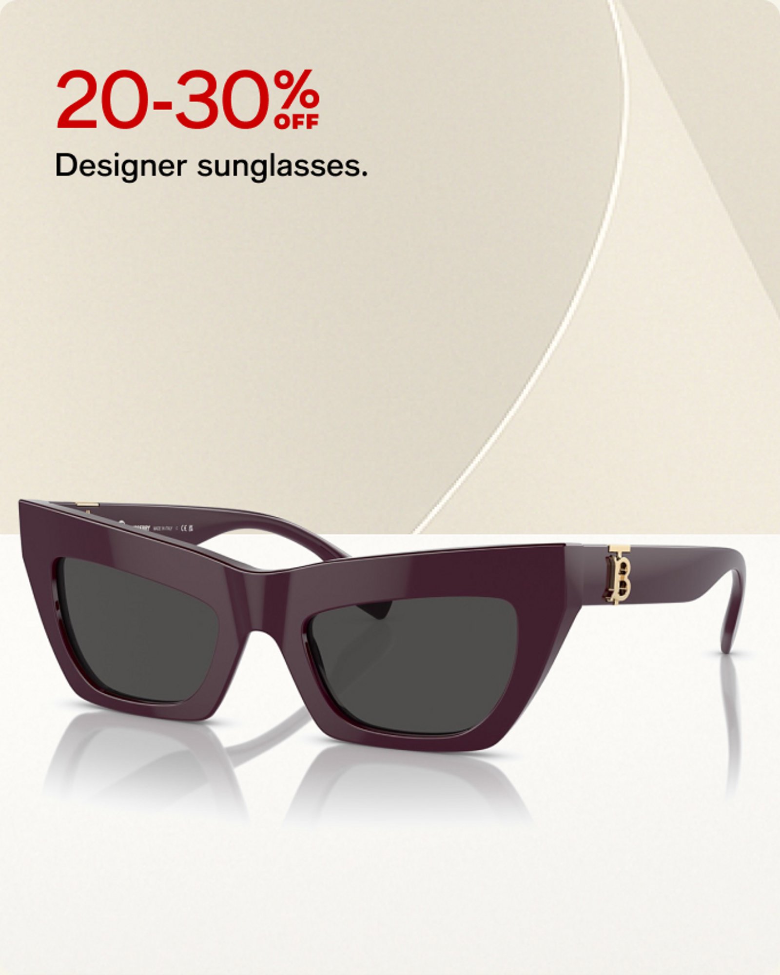 20-30% Designer sunglasses.
